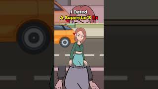 I Dated A Superstar‘S Ex animation msa storytime mystoryanimated shortstories sharemystory [upl. by Aisetra146]