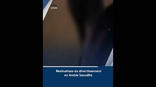 Réalisations du divertissement en Arabie Saoudite [upl. by Yvan938]