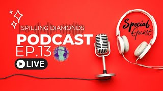 Spilling Diamonds Podcast with a VERY Special Guest EP 13 [upl. by Ahsercul378]