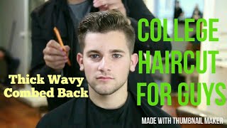 College Haircut For Guys  Thick Wavy Combed Back  Very Easy Step By Step [upl. by Bald]