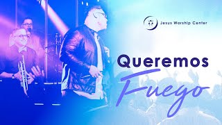 Queremos Fuego  Jesus Worship Center Live Video Oficial [upl. by Weathers772]