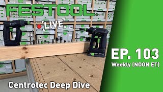 Festool Live Episode 103  Centrotec Deep Dive [upl. by Enyamrahc]