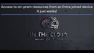 Access to onpremises resources from an Entra joined device  It just works [upl. by Gnivri139]