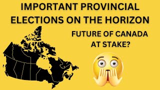 Predictions for Four Upcoming Provincial Elections in Canada [upl. by Yrelle]