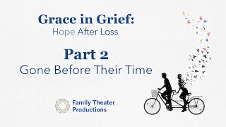 Grace in Grief Hope After Loss  Episode 2 Gone Before Their Time [upl. by Lutero]