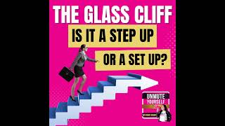 The Glass Cliff Is It a Step Up or a Set Up EP130 [upl. by Aelat]