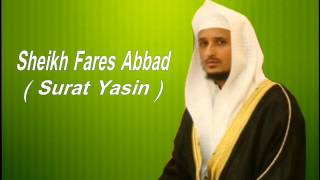 سورة يس للشيخ فارس عباد  Seikh Fares Abbad Surat Yasin [upl. by Ahtebbat]