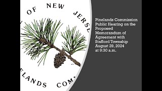 Pinelands Commission Public Hearing  Stafford Township Memorandum of Agreement  August 29 2024 [upl. by Imorej533]