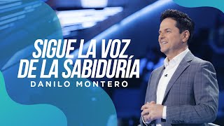 Sigue la voz de la sabiduría  Danilo Montero  Prédicas Cristianas 2022 [upl. by Koh]