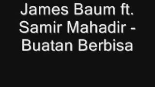 James Baum ft Samir amp Mahadir  Buatan Berbisa [upl. by Nabois341]