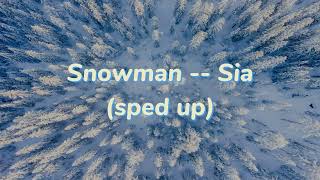 Snowman  Sia sped up ver [upl. by Enaerb]