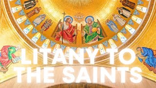 Litany of the Saints  For Guidance Grace Protection Intercession and Prayers [upl. by Duntson]