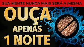 OUÇA DORMINDO ESTE ÁUDIO DE REPROGRAMAÇÃO MENTAL APENAS 1 NOITE E SUA MENTE NUNCA MAIS SERÁ A MESMA [upl. by Powell]