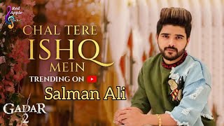 Salman Ali Chal Tere Ishq Mein Gadar 2 👌 Neeti Mohan Mithoon Vishal Mishra ♠️ DesRaj Music ♠️ [upl. by Heurlin]