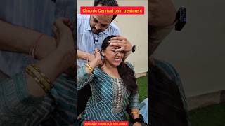 Chronic cervical pain treatment भयंकर सर्वाइकल के दर्द का ट्रीटमेंट। cervical trend ytshots [upl. by Icats]