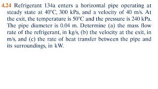 424 Refrigerant 134a enters a horizontal pipe operating at steady state at 40°C 300 kPa and a [upl. by Saval]