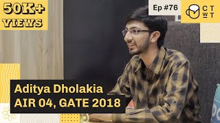 CTwT E76  GATE 2018 EE Topper Aditya Dholakia AIR 4 [upl. by Oxford]