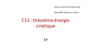 C13 théorème de lénergie cinétique Travaux pratiques [upl. by Jule670]