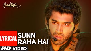 Sunn Raha Hai Na Tu Aashiqui 2 Full Song With Lyrics  Aditya Roy Kapur Shraddha Kapoor [upl. by Ramoh166]