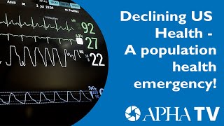 APHA TV Covers Day 2 Champion Conversation quotDeclining US Health  A Population Health Emergencyquot [upl. by Adeehsar]