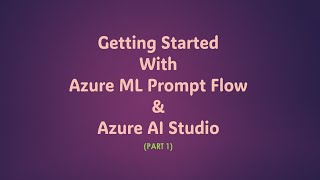 Getting Started With Azure ML Prompt Flow  Azure AI Studio  Azure OpenAI  Part 1 [upl. by Afas]