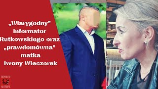 „Wiarygodny” informator Rutkowskiego oraz „prawdomówna” matka Iwony Wieczorek [upl. by Ignaz]