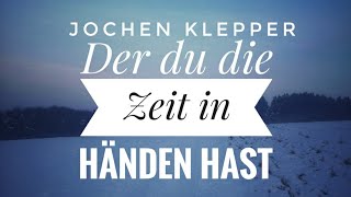 Der du die Zeit in deinen Händen hast Jochen Klepper [upl. by Niko376]