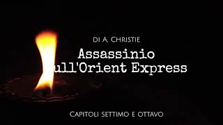 Assassinio sullOrient Express di Agatha Christie  Capitoli 78 [upl. by Notsuoh760]