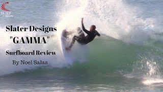 Slater Designs quotGammaquot Surfboard Review by Noel Salas Ep 46 [upl. by Yeliw]