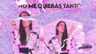 Juliana  No Me Quieras Tanto Video Oficial [upl. by Binetta]