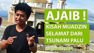 Ajaib Kisah Muadzin Selamat dari Tsunami Palu [upl. by Jaret]