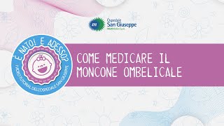 Come medicare il moncone ombelicale  I videotutorial dellOspedale San Giuseppe [upl. by Cloris]