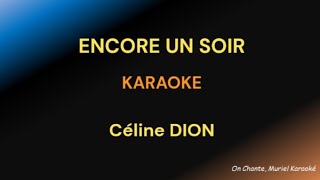 ENCORE UN SOIR Karaoke CELINE DION HQ [upl. by Filberto549]