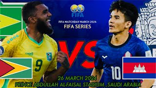 🇬🇾 GUYANA VS CAMBODIA 🇰🇭  HIGHLIGHTS  FIFA SERIES 2024  26 MARCH 2024  SAUDI ARABIA [upl. by Aenahs]