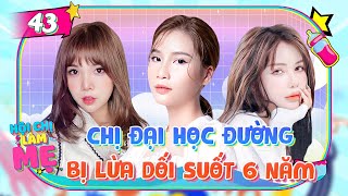 Hội Chị Làm Mẹ 43Single Mom từng là Chị Đại trong trường bị Lừa Dối tình cảm suốt 6 năm [upl. by Atsirhcal707]