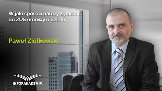 INFORAKADEMIA radzi W jaki sposób należy zgłaszać do ZUS umowy o dzieło [upl. by Reggis]