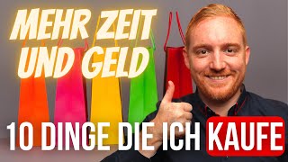 10 Dinge die ich KAUFE um ZEIT und GELD zu sparen  Finanzen amp Minimalismus [upl. by Udella]