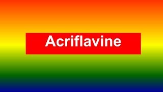 what is Acriflavine [upl. by Daphene]