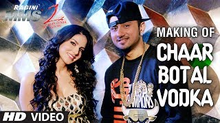 Chaar Botal Vodka Song Making Ragini MMS 2  Yo Yo Honey Singh Sunny Leone [upl. by Tayler983]