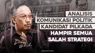 ANALISIS KOMUNIKASI POLITIK KANDIDAT PILKADA HAMPIR SEMUA SALAH STRATEGI [upl. by Anitnahs]