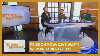 Pension row Give Waspi women £10K payout Feat Matthew Stadlen amp Albie Amankona  Storm Huntley [upl. by Suckram]