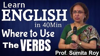 Where to use the VERBS  Learn English in 40 Minutes  Prof Sumita Roy IMPACT  2020 [upl. by Asyle]