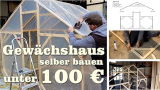 Gewächshaus selber bauen unter 100 € mit Bauanleitung kostenlos [upl. by Atsillak]