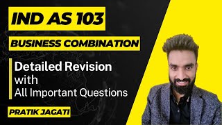 Ind As 103 Revision in Detailed  with All Imp Q  Business Combination  Pratik Jagati [upl. by Coniah]