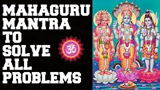 SOLVE ALL PROBLEMS GUARANTEED  MAHAGURU MANTRA  JUST STAY POSITIVE  VERY POWERFUL [upl. by Celestina]