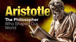 Aristotle The Philosopher Who Shaped Our World [upl. by Firestone]