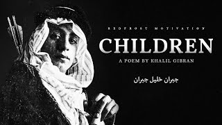 Children  Khalil Gibran Powerful Life Poetry [upl. by Ayikal836]