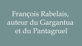 How to Pronounce François Rabelais auteur du Gargantua et du Pantagruel in French [upl. by Lolly79]