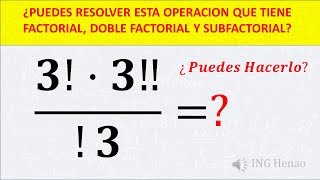 ❗¿PUEDES RESOLVER ESTA OPERACION CON FACTORIAL DOBLE FACTORIAL Y SUBFACTORIAL [upl. by Hube]