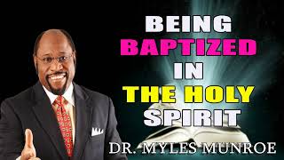 Being Baptized In The Holy Spirit Dr Myles Munroe [upl. by Yob713]